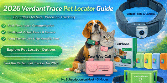 2026 Pet Tracker Buying Guide: Say Goodbye to Lost Pet Anxiety and Precisely Protect Our Beloved Pet | VerdantTrace